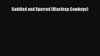 [PDF Download] Saddled and Spurred (Blacktop Cowboys) [Read] Full Ebook