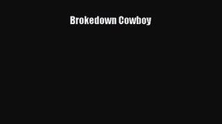 [PDF Download] Brokedown Cowboy [Download] Full Ebook