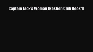 [PDF Download] Captain Jack's Woman (Bastion Club Book 1) [PDF] Full Ebook
