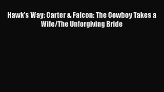 [PDF Download] Hawk's Way: Carter & Falcon: The Cowboy Takes a Wife/The Unforgiving Bride [Download]