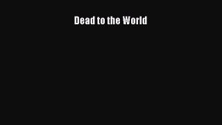 [PDF Download] Dead to the World [PDF] Online