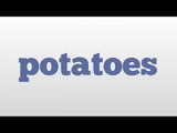 potatoes meaning and pronunciation