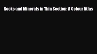 Rocks and Minerals in Thin Section: A Colour Atlas [Read] Full Ebook