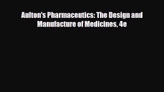 Aulton's Pharmaceutics: The Design and Manufacture of Medicines 4e [Read] Online