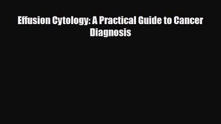 Effusion Cytology: A Practical Guide to Cancer Diagnosis [PDF Download] Full Ebook
