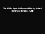 [PDF Download] The Middle Ages: An Illustrated History (Oxford Illustrated Histories (Y/A))
