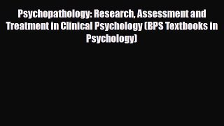 Psychopathology: Research Assessment and Treatment in Clinical Psychology (BPS Textbooks in