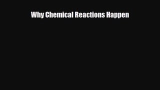 Why Chemical Reactions Happen [Read] Full Ebook