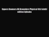 [PDF Download] Uppers Downers All Arounders Physical 6th (sixth) edition byInaba [Read] Full
