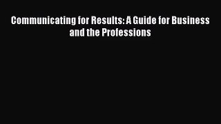 [PDF Download] Communicating for Results: A Guide for Business and the Professions [PDF] Full