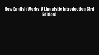 [PDF Download] How English Works: A Linguistic Introduction (3rd Edition) [PDF] Full Ebook