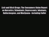 [PDF Download] Licit and Illicit Drugs The Consumers Union Report on Narcotics Stimulants Depressants