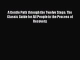 [PDF Download] A Gentle Path through the Twelve Steps: The Classic Guide for All People in