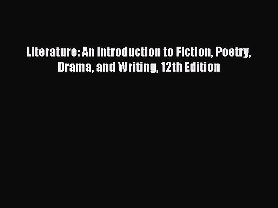 [PDF Download] Literature: An Introduction to Fiction Poetry Drama and Writing 12th Edition
