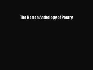 [PDF Download] The Norton Anthology of Poetry [PDF] Full Ebook