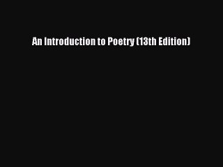 [PDF Download] An Introduction to Poetry (13th Edition) [PDF] Full Ebook
