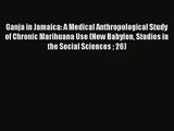 [PDF Download] Ganja in Jamaica: A Medical Anthropological Study of Chronic Marihuana Use (New