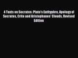 [PDF Download] 4 Texts on Socrates: Plato's Euthyphro Apology of Socrates Crito and Aristophanes'