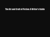 [PDF Download] The Art and Craft of Fiction: A Writer's Guide [Read] Online