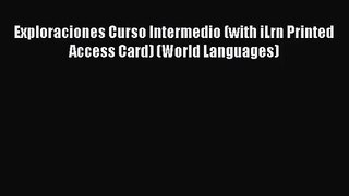 [PDF Download] Exploraciones Curso Intermedio (with iLrn Printed Access Card) (World Languages)