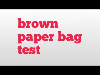 brown paper bag test meaning and pronunciation