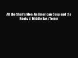 [PDF Download] All the Shah's Men: An American Coup and the Roots of Middle East Terror [Read]