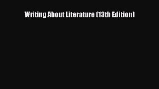 [PDF Download] Writing About Literature (13th Edition) [PDF] Full Ebook