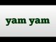 yam yam meaning and pronunciation
