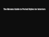 [PDF Download] The Abrams Guide to Period Styles for Interiors [PDF] Online