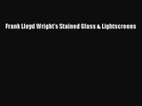 [PDF Download] Frank Lloyd Wright's Stained Glass & Lightscreens [Download] Online