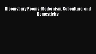 [PDF Download] Bloomsbury Rooms: Modernism Subculture and Domesticity [PDF] Full Ebook