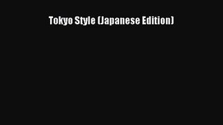 [PDF Download] Tokyo Style (Japanese Edition) [Read] Full Ebook