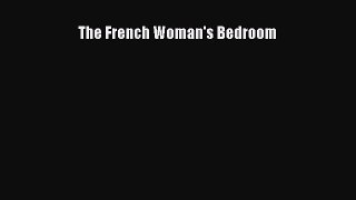 [PDF Download] The French Woman's Bedroom [Read] Online