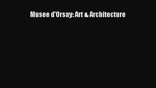 [PDF Download] Musee d'Orsay: Art & Architecture [Download] Online