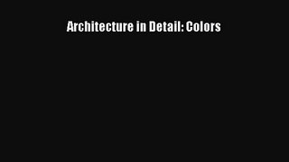 [PDF Download] Architecture in Detail: Colors [Read] Online