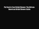 Download Put Soul in Your Bridal Shower: The African-American Bridal Shower Guide Ebook Free