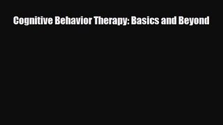 Cognitive Behavior Therapy: Basics and Beyond [PDF] Online