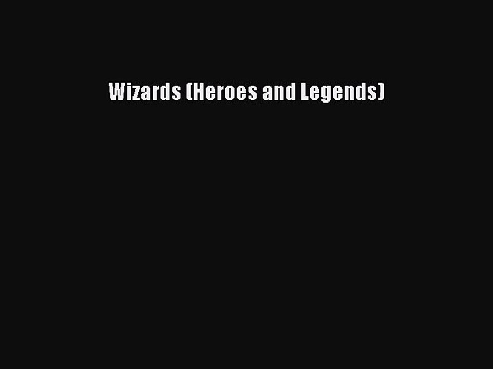 [PDF Download] Wizards (Heroes and Legends) [Download] Online