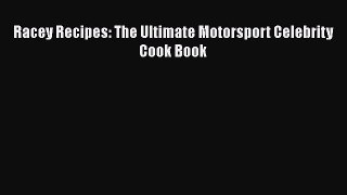 Download Racey Recipes: The Ultimate Motorsport Celebrity Cook Book Ebook Free