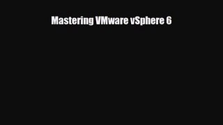 Mastering VMware vSphere 6 [Read] Full Ebook