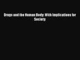 [PDF Download] Drugs and the Human Body: With Implications for Society [PDF] Online