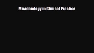 PDF Download Microbiology in Clinical Practice Read Full Ebook