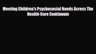 PDF Download Meeting Children's Psychosocial Needs Across The Health-Care Continuum PDF Full