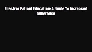 PDF Download Effective Patient Education: A Guide To Increased Adherence Download Online