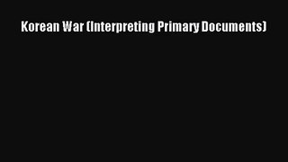 [PDF Download] Korean War (Interpreting Primary Documents) [Download] Full Ebook
