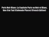 PDF Download - Paris Noir Blanc: La Capitale Paris En Noir Et Blanc Vue D'un Taxi (Calvendo