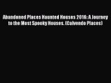 PDF Download - Abandoned Places Haunted Houses 2016: A Journey to the Most Spooky Houses. (Calvendo