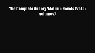 [PDF Download] The Complete Aubrey/Maturin Novels (Vol. 5 volumes) [Download] Online
