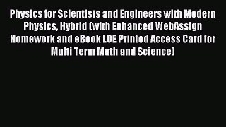 [PDF Download] Physics for Scientists and Engineers with Modern Physics Hybrid (with Enhanced