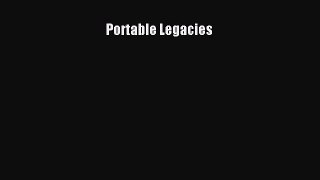 [PDF Download] Portable Legacies [Download] Full Ebook